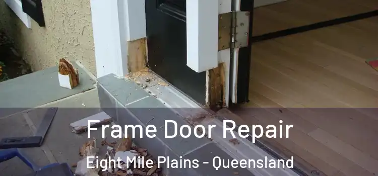 Frame Door Repair Eight Mile Plains - Queensland