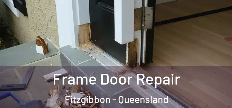 Frame Door Repair Fitzgibbon - Queensland