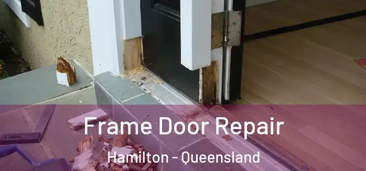 Frame Door Repair Hamilton - Queensland