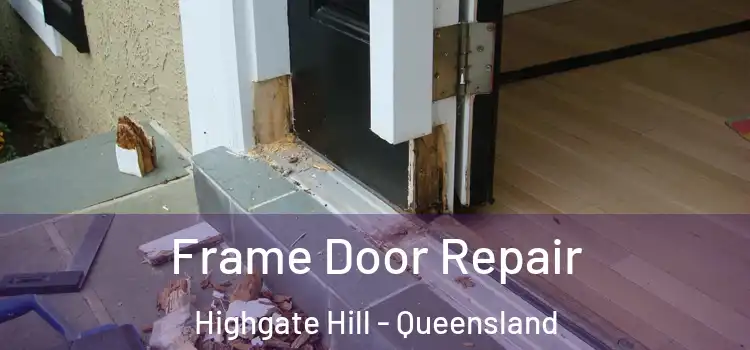 Frame Door Repair Highgate Hill - Queensland