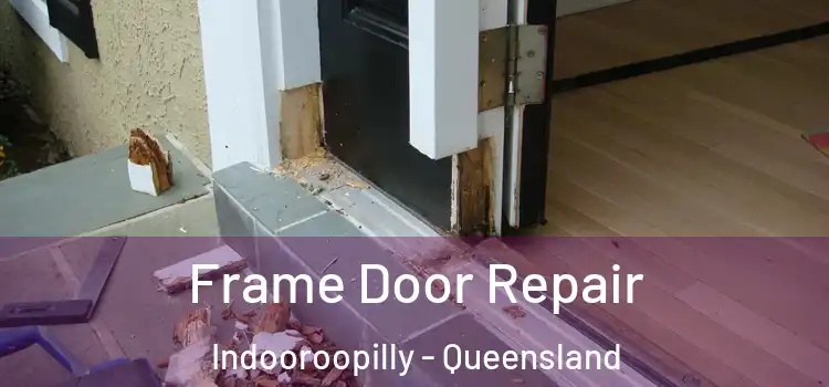 Frame Door Repair Indooroopilly - Queensland