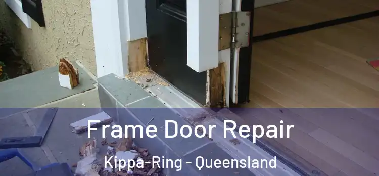 Frame Door Repair Kippa-Ring - Queensland