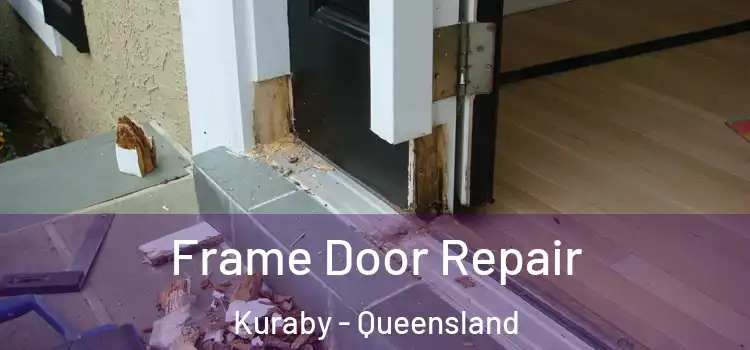 Frame Door Repair Kuraby - Queensland