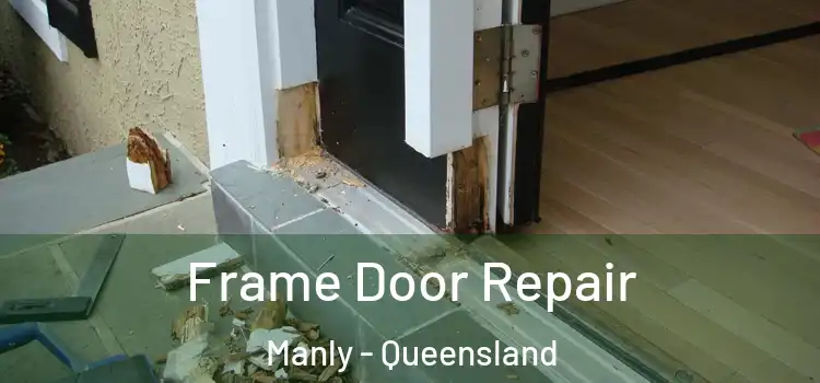 Frame Door Repair Manly - Queensland