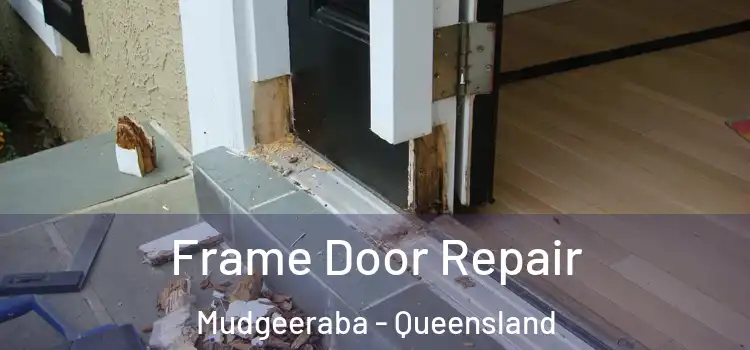 Frame Door Repair Mudgeeraba - Queensland