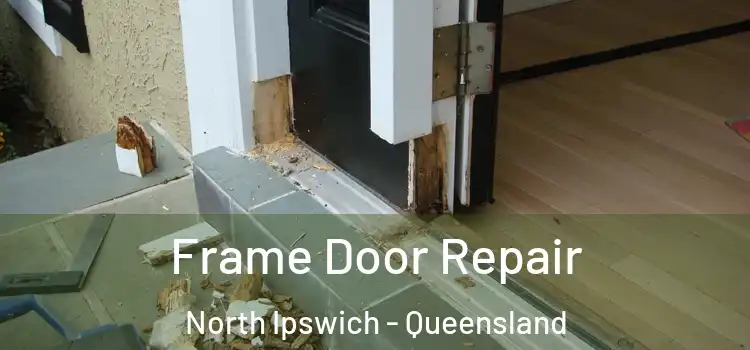 Frame Door Repair North Ipswich - Queensland