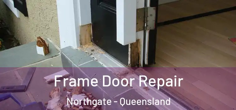 Frame Door Repair Northgate - Queensland