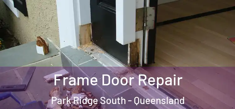 Frame Door Repair Park Ridge South - Queensland