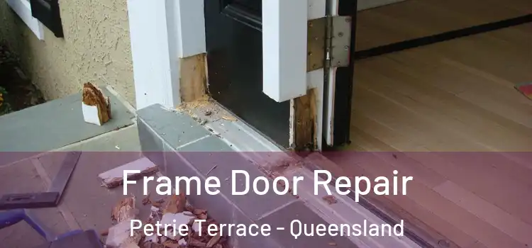 Frame Door Repair Petrie Terrace - Queensland