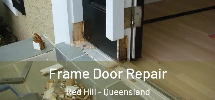 Frame Door Repair Red Hill - Queensland