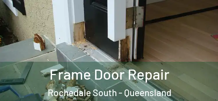 Frame Door Repair Rochedale South - Queensland