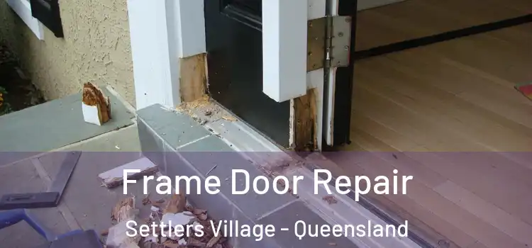 Frame Door Repair Settlers Village - Queensland