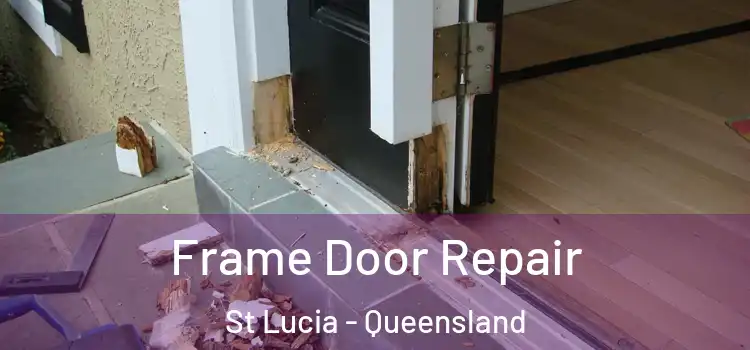 Frame Door Repair St Lucia - Queensland