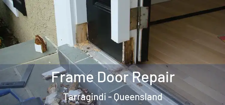 Frame Door Repair Tarragindi - Queensland