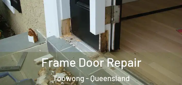 Frame Door Repair Toowong - Queensland