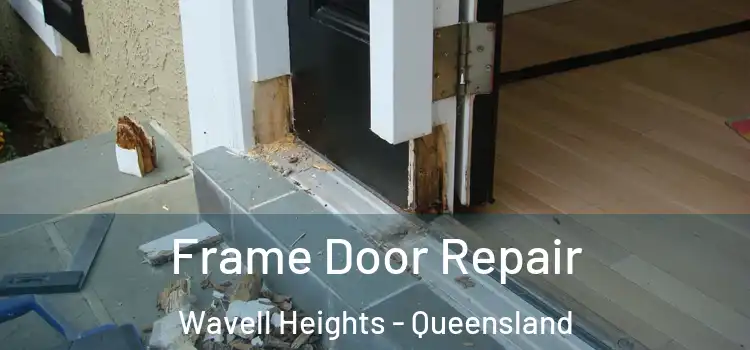 Frame Door Repair Wavell Heights - Queensland