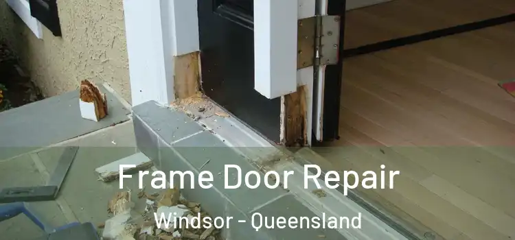 Frame Door Repair Windsor - Queensland