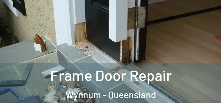Frame Door Repair Wynnum - Queensland
