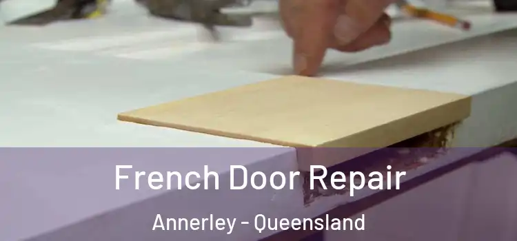 French Door Repair Annerley - Queensland