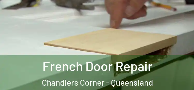 French Door Repair Chandlers Corner - Queensland