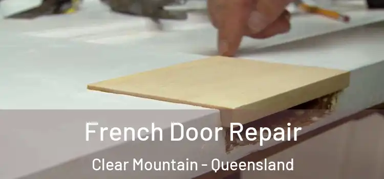 French Door Repair Clear Mountain - Queensland