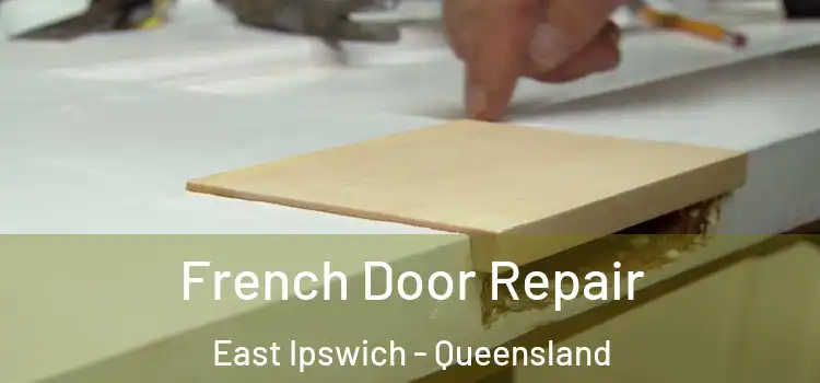 French Door Repair East Ipswich - Queensland