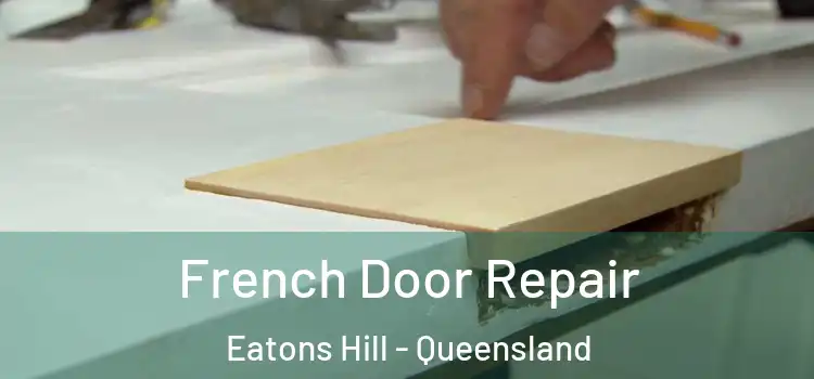 French Door Repair Eatons Hill - Queensland