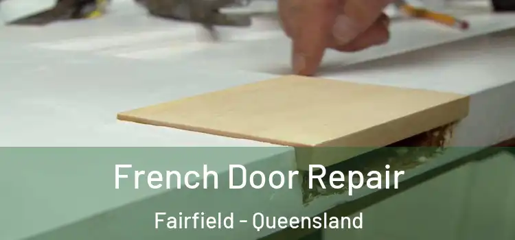 French Door Repair Fairfield - Queensland