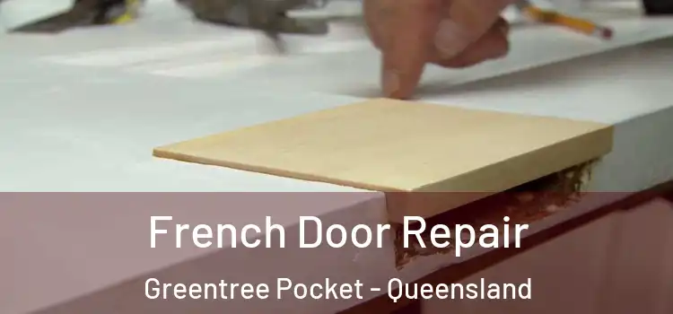 French Door Repair Greentree Pocket - Queensland