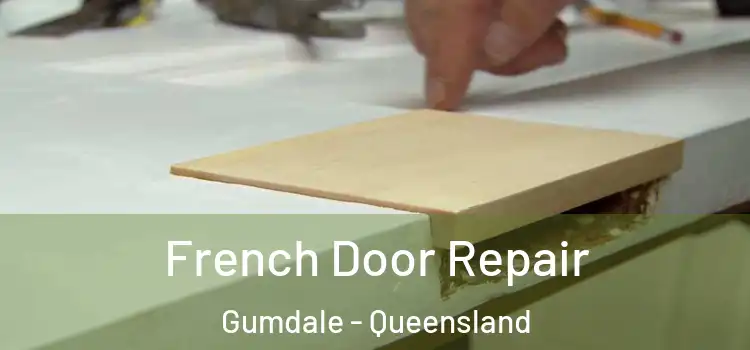 French Door Repair Gumdale - Queensland