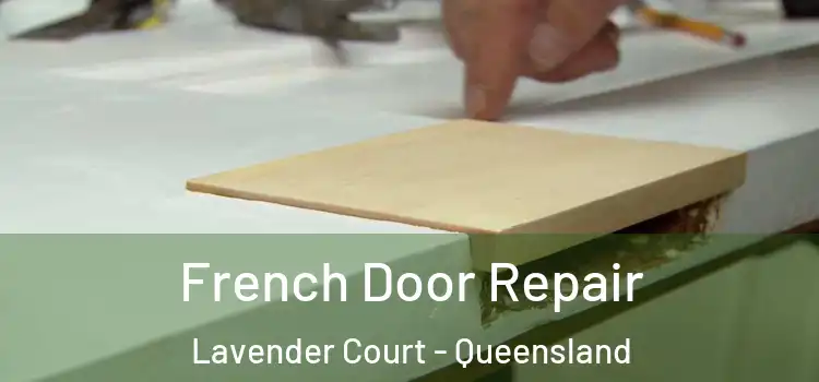 French Door Repair Lavender Court - Queensland