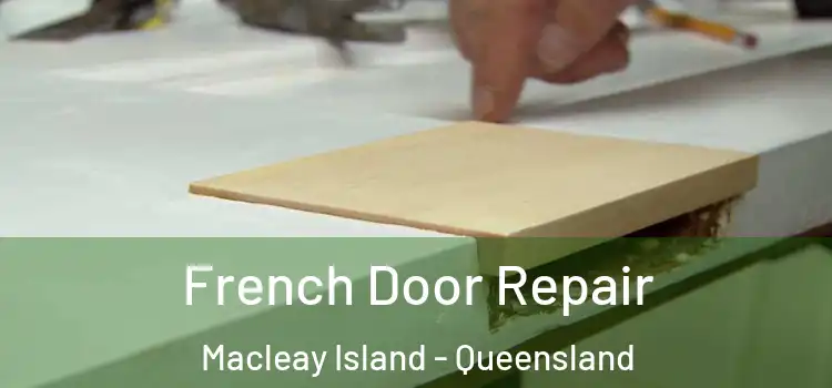 French Door Repair Macleay Island - Queensland
