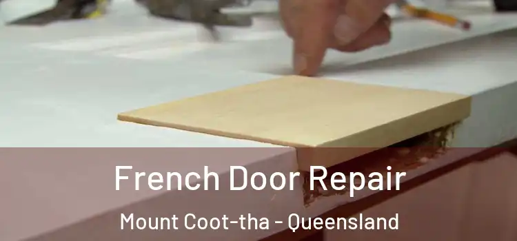 French Door Repair Mount Coot-tha - Queensland