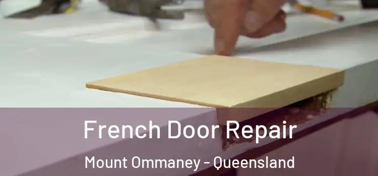 French Door Repair Mount Ommaney - Queensland