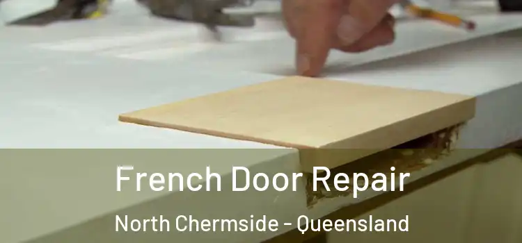 French Door Repair North Chermside - Queensland