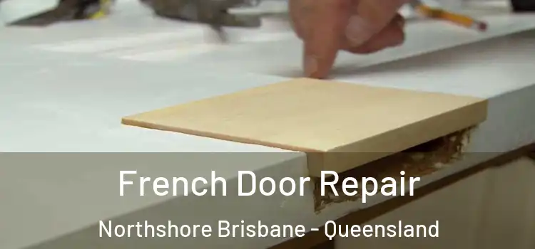 French Door Repair Northshore Brisbane - Queensland