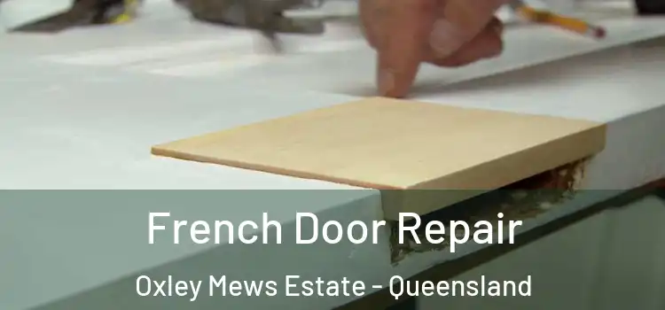 French Door Repair Oxley Mews Estate - Queensland