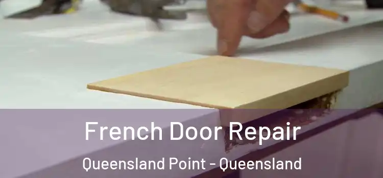 French Door Repair Queensland Point - Queensland