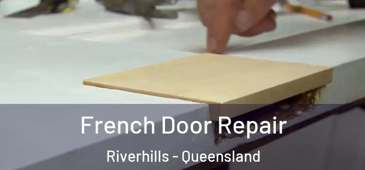 French Door Repair Riverhills - Queensland