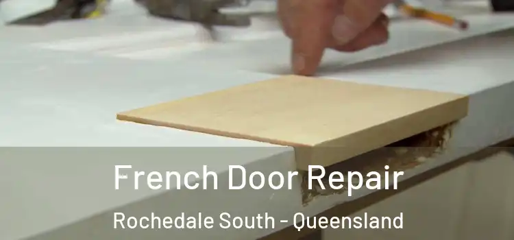French Door Repair Rochedale South - Queensland