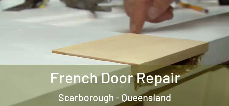French Door Repair Scarborough - Queensland