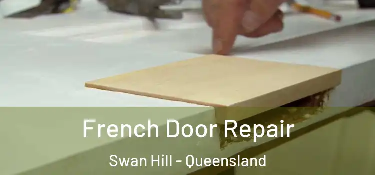 French Door Repair Swan Hill - Queensland