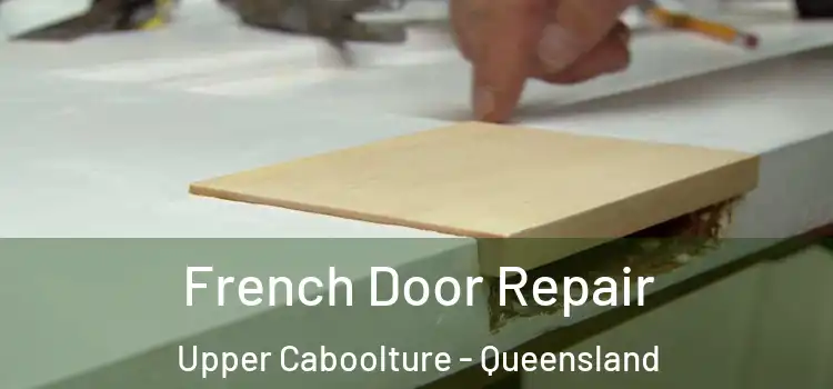 French Door Repair Upper Caboolture - Queensland