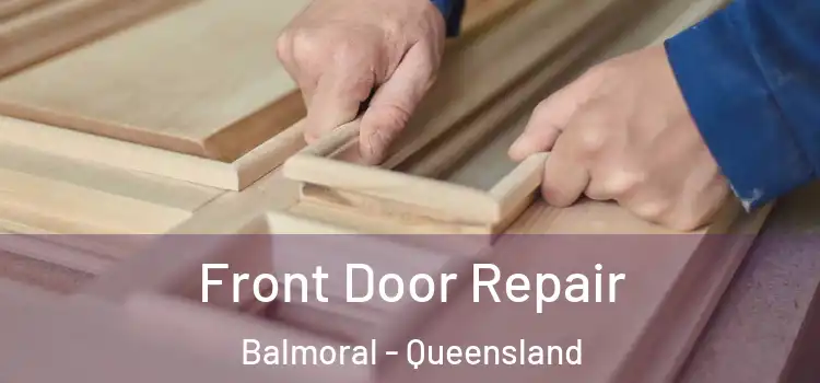 Front Door Repair Balmoral - Queensland