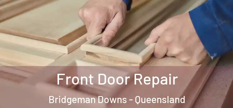 Front Door Repair Bridgeman Downs - Queensland