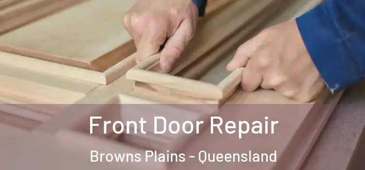 Front Door Repair Browns Plains - Queensland
