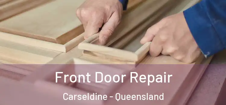 Front Door Repair Carseldine - Queensland