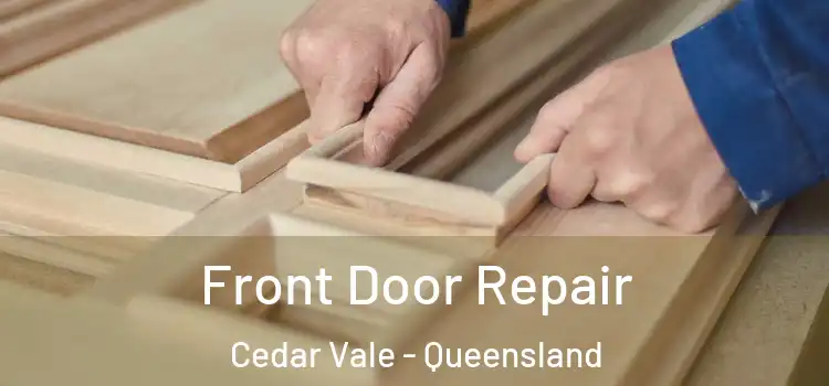Front Door Repair Cedar Vale - Queensland