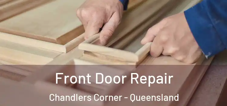 Front Door Repair Chandlers Corner - Queensland