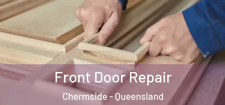Front Door Repair Chermside - Queensland